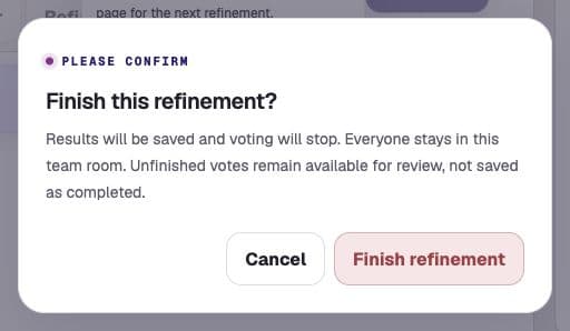 Finish this refinement confirmation with Cancel and Finish refinement; everyone stays in the team room